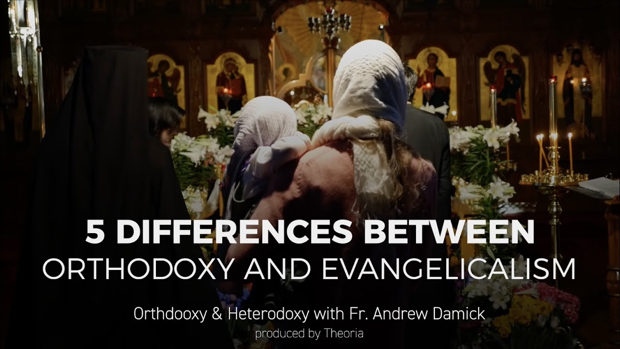 Fr. Andrew Damick lists 5 differences between Eastern Orthodoxy and Evangelicalism.